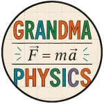 Grandma Physics